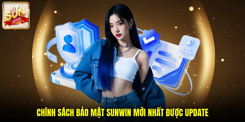 Chính sách bảo mật SUNWIN mới nhất được update