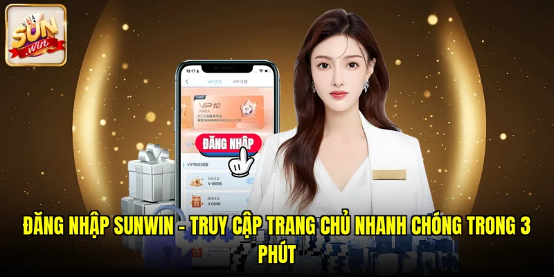 Đăng Nhập SUNWIN - Truy Cập Trang Chủ Nhanh Chóng Trong 3 Phút