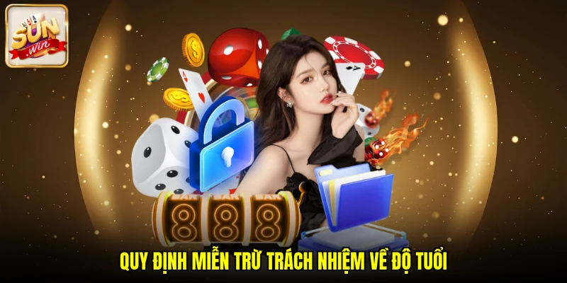 Quy định miễn trừ trách nhiệm về độ tuổi