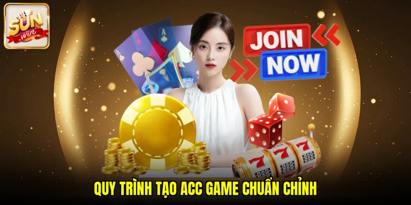 Quy trình tạo acc game chuẩn chỉnh
