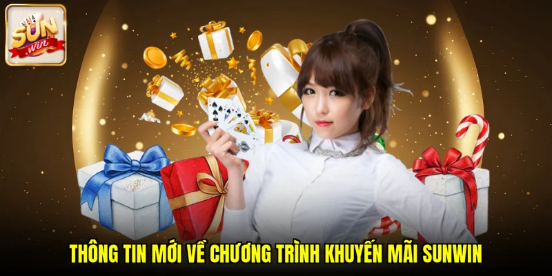 Thông tin mới về chương trình khuyến mãi SUNWIN
