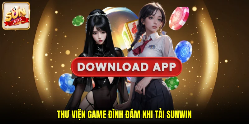 Thư viện game đình đám khi tải SUNWIN