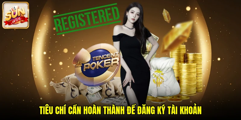 Tiêu chí cần hoàn thành để đăng ký tài khoản