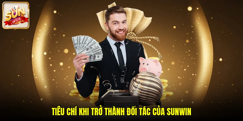 Tiêu chí khi trở thành đối tác của SUNWIN
