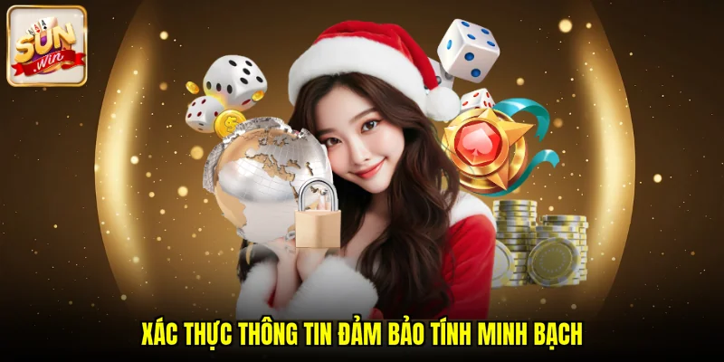 Xác thực thông tin đảm bảo tính minh bạch